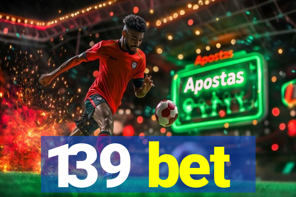 139 bet